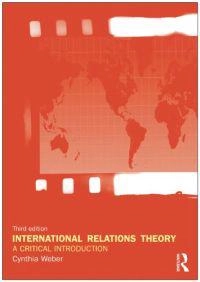 International relations theory : a critical introduction; Cynthia Weber; 2010