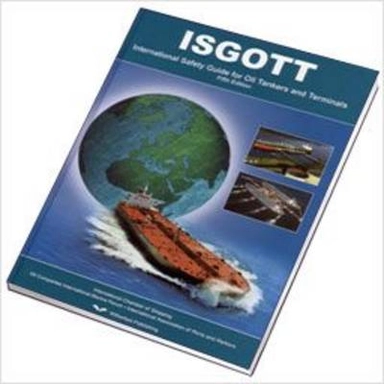 International safety guide for oil tankers and terminals : ISGOTT; International Chamber of Shipping, Oil Companies International Marine Forum, International Association of Ports and Harbors; 2006
