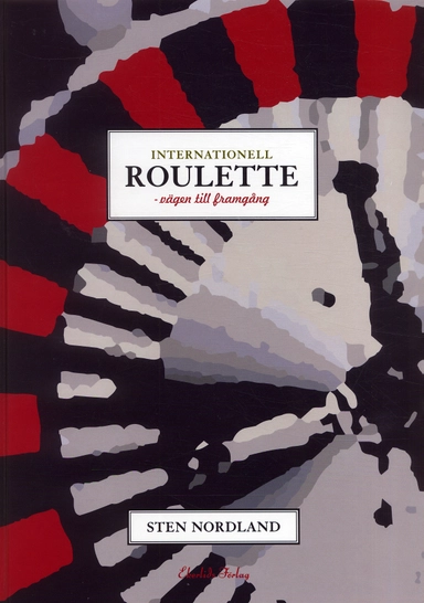 Internationell roulette : vägen till framgång; Sten Nordland; 2004