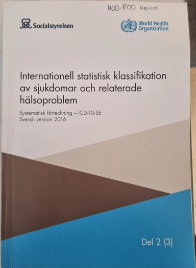 Internationell statistisk klassifikation av sjukdomar och relaterade hälsoproblem : systematisk förteckning - [ICD-10-SE]; Sverige. Socialstyrelsen; 2016