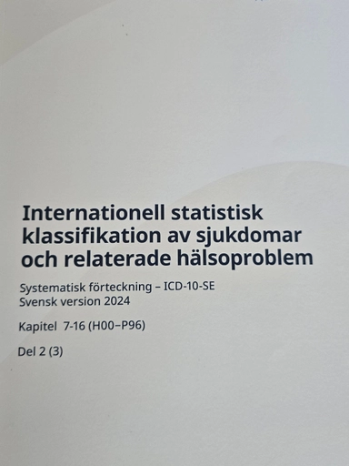 Internationell statistisk klassifikation av sjukdomar och relaterade hälsoproblem : systematisk förteckning : svensk version 2024 · H-P, Del 2 (3); Sverige. Socialstyrelsen, Sverige. Medicinalstyrelsen; 2024