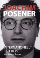Internationellt Efterlyst - Wanted by Interpol: Mitt Liv Efter Trustor - My Life after the Trustor Affair; Joachim Posener; 2004