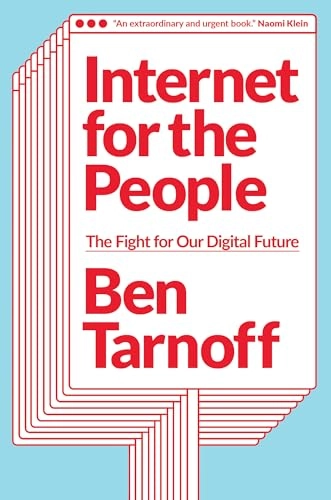 Internet for the people : the fight for our digital future; Ben Tarnoff; 2022