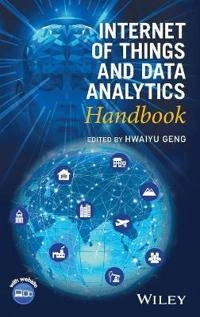 Internet of Things and Data Analytics Handbook; Hwaiyu Geng; 2017