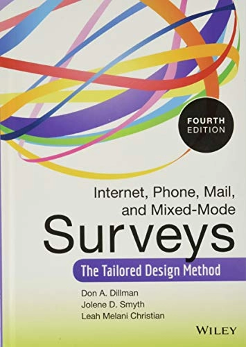 Internet, Phone, Mail, and Mixed-Mode Surveys: The Tailored Design Method,; Don A. Dillman, Jolene D. Smyth, Leah Melani Christian; 2014