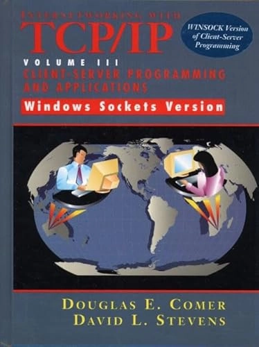 Internetworking with TCP/IP Vol. III Client-Server Programming and Applications-Windows Sockets Version; Douglas Comer, David L. Stevens; 1997