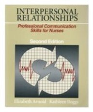 Interpersonal relationships : professional communication skills for nurses; Elizabeth Arnold; 1995