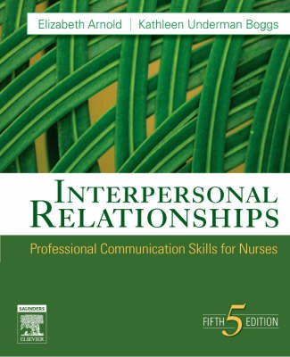 Interpersonal relationships : professional communication skills for nurses; Elizabeth Arnold; 2007