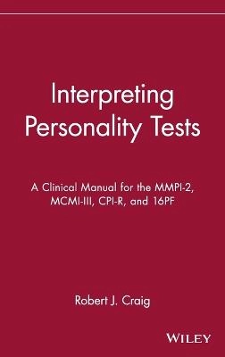 Interpreting Personality Tests: A Clinical Manual for the MMPI-2, MCMI-III,