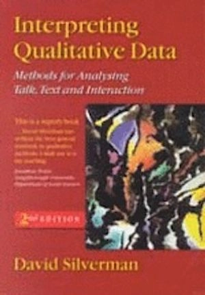 Interpreting qualitative data : methods for analyzing talk, text and interaction; David Silverman; 2001