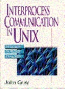 Interprocess Communications in UNIX; John Shapley Gray; 1996