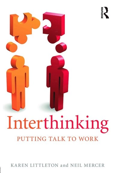 Interthinking : putting talk to work; Karen Littleton; 2013