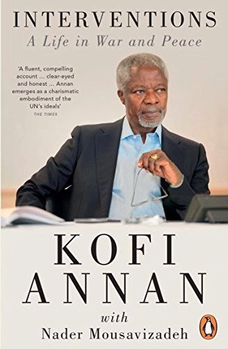 Interventions : a life in war and peace; Kofi A. Annan; 2013