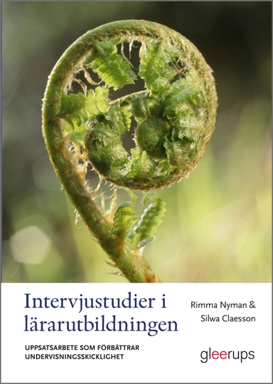 Intervjustudier i lärarutbildningen : Uppsatsarbete som förbättrar undervisningsskicklighet; Rimma Nyman, Silwa Claesson; 2026