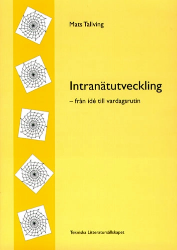 Intranätutveckling : från idé till vardagsrutin; Mats Tallving; 1998