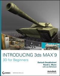 Introducing 3ds Max 9: 3D for Beginners; Dariush Derakhshani, Randi L. Munn; 2007
