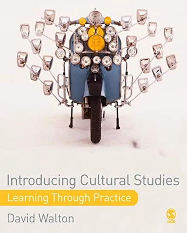 Introducing cultural studies : learning through practice; David Walton; 2008