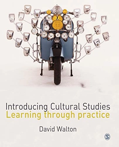 Introducing cultural studies : learning through practice; David Walton; 2008