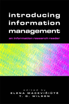Introducing information management : an information research reader; Elena Macevičiūtė, Thomas D. Wilson; 2005