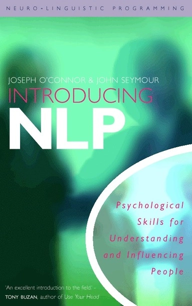 Introducing neuro-linguistic programming : psychological skills for understanding and influencing people; sept. 12- Joseph O'Connor; 1993