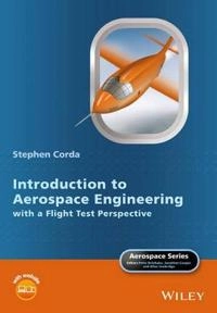 Introduction to Aerospace Engineering with a Flight Test Perspective; Stephen Corda; 2017