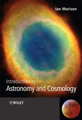 Introduction to Astronomy and Cosmology; Ian Morison; 2008