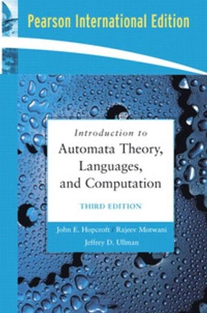 Introduction to automata theory, languages and computation; John E. Hopcroft; 2007