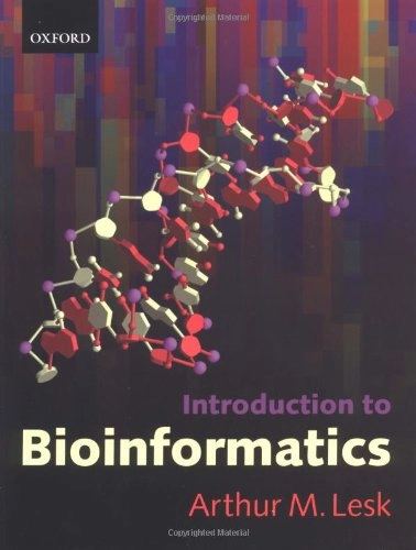 Introduction to bioinformatics; Arthur M. Lesk; 2002