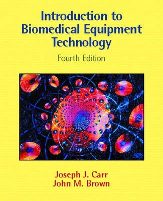 Introduction to biomedical equipment technology; Joseph J. Carr; 2001