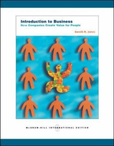 Introduction to Business: How Companies Create Value for People; Gareth R. Jones; 2006