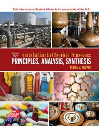 Introduction to Chemical Processes : principles, analysis, synthesis