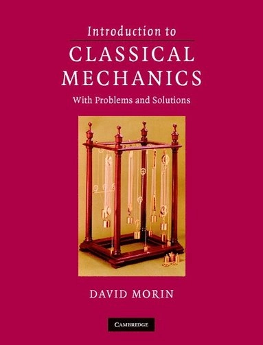 Introduction to classical mechanics : with problems and solutions; David Morin; 2008