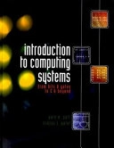 Introduction to computing systems : from bits and gates to C and beyond; Yale N. Patt; 2001