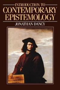 Introduction to contemporary epistemology; Jonathan Dancy; 1985