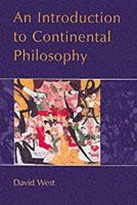 Introduction to continental philosophy; David West; 2000
