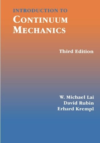 Introduction to continuum mechanics; W. Michael Lai; 1996