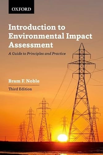 Introduction to environmental impact assessment : a guide to principles and practice; Bram F. Noble; 2015