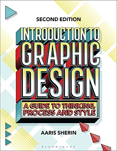 Introduction to graphic design : a guide to thinking, process, and style; Aaris Sherin; 2023