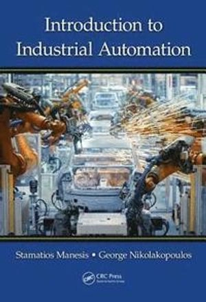 Introduction to industrial automation; Stamatios Manesis; 2018