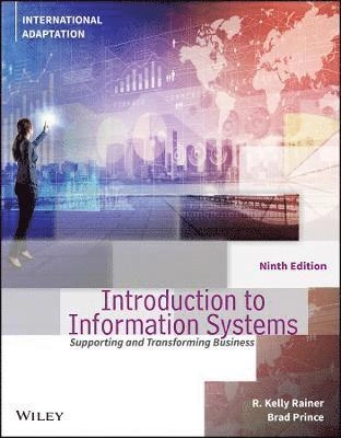 Introduction to information systems : supporting and transformimg business; R. Kelly Reiner; 2022