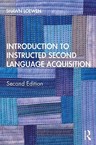 Introduction to instructed second language acquisition; Shawn Loewen; 2020