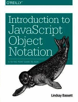 Introduction to JavaScript Object Notation; Lindsay Bassett; 2015
