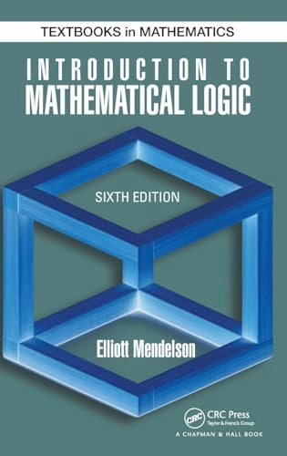 Introduction to mathematical logic; Elliott. Mendelson; 2015