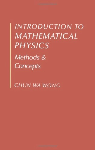 Introduction to mathematical physics : methods and concepts; Chun Wa Wong; 1991