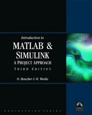 Introduction to MATLAB & SIMULINK : a project approach; Ottmar Beucher; 2007