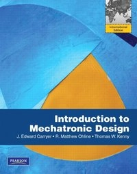 Introduction to Mechatronic Design; J. Edward Carryer, R. Matthew Ohline, Thomas Kenny; 2011