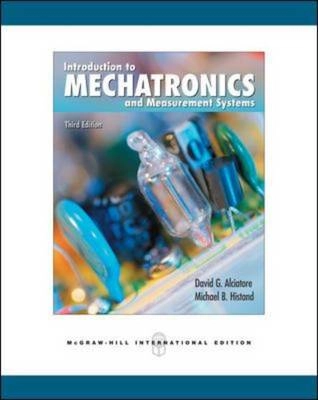 Introduction to mechatronics and measurement systems; David G. Alciatore; 2007