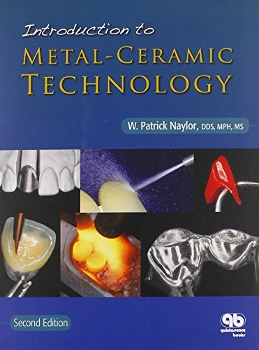 Introduction to metal-ceramic technology; W. Patrick Naylor; 2009