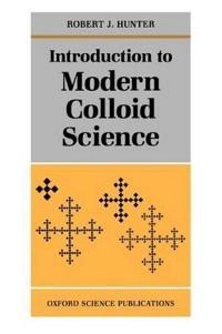 Introduction to modern colloid science; Robert J. Hunter; 1993