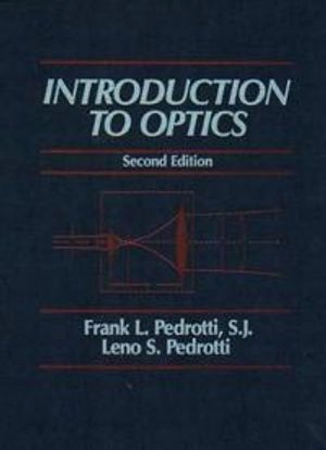 Introduction to optics; Frank L. Pedrotti; 1993